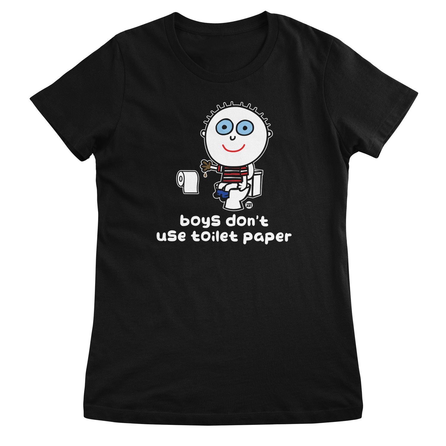 Boys Don't Use Toilet Paper - ToddArt Girly Tee