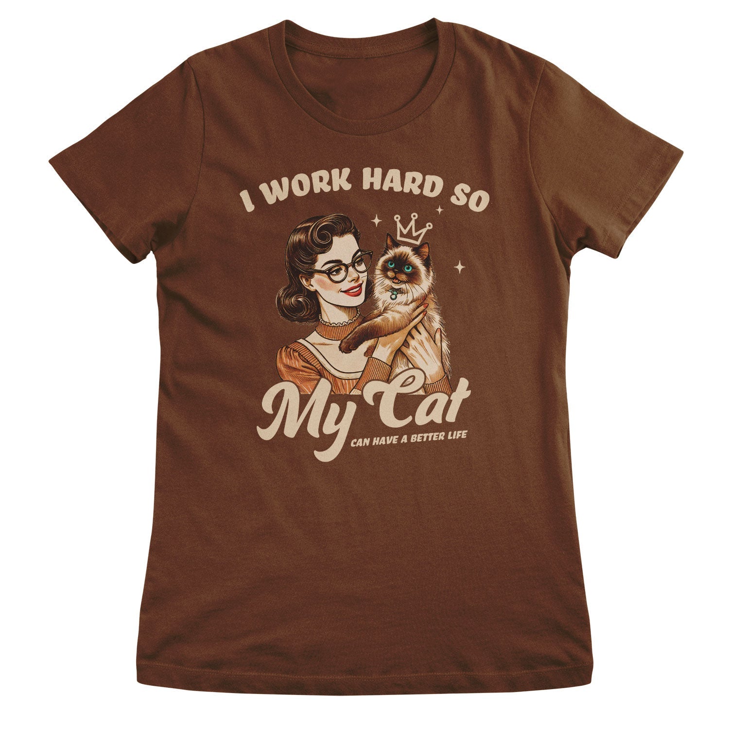 I Work Hard So My Cat Can Have A Better Life Girly Top