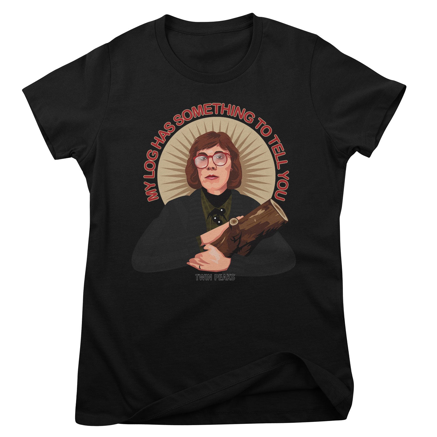 My Log Has Something To Tell You Girly Tee