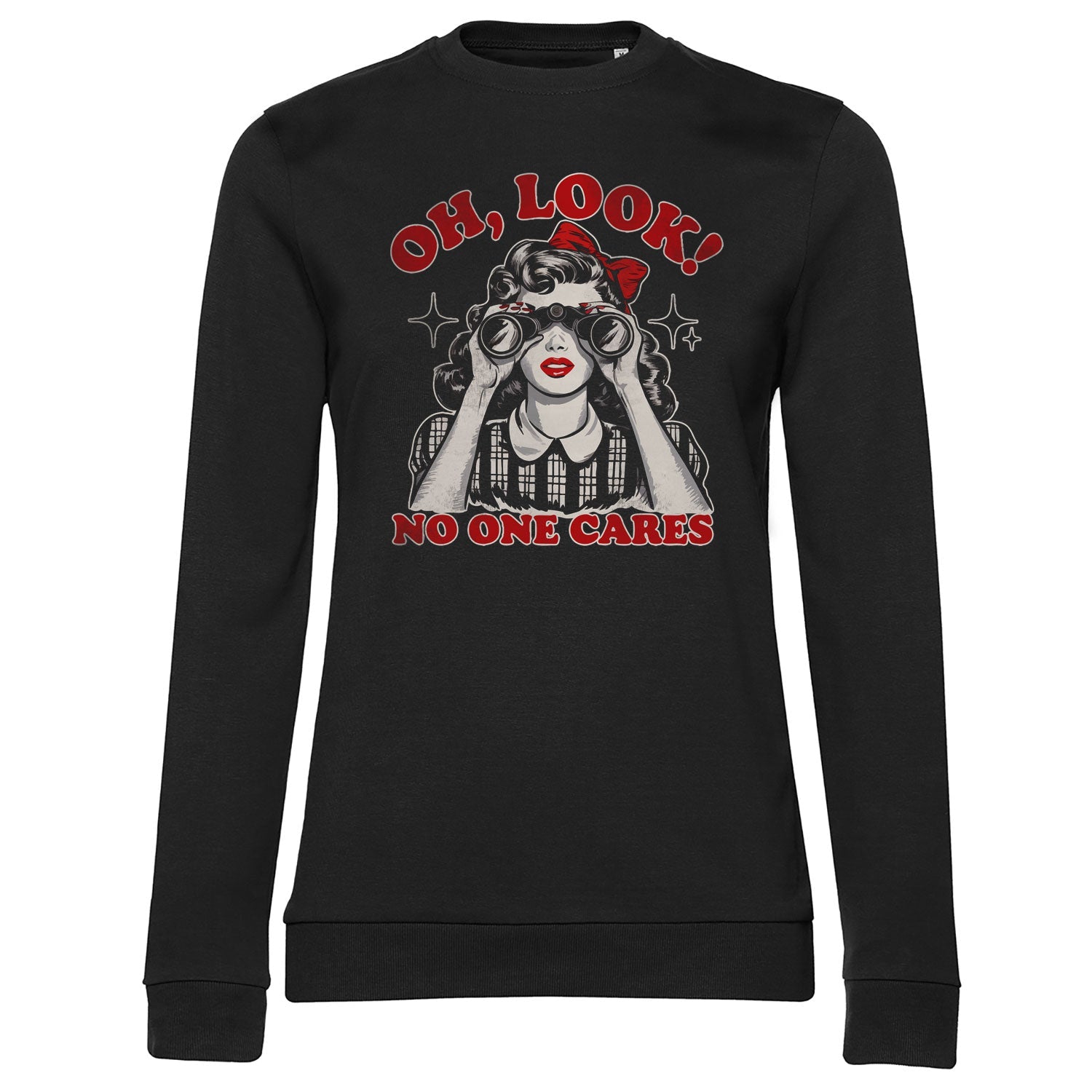 Oh Look! - No One Cares Girly Sweatshirt