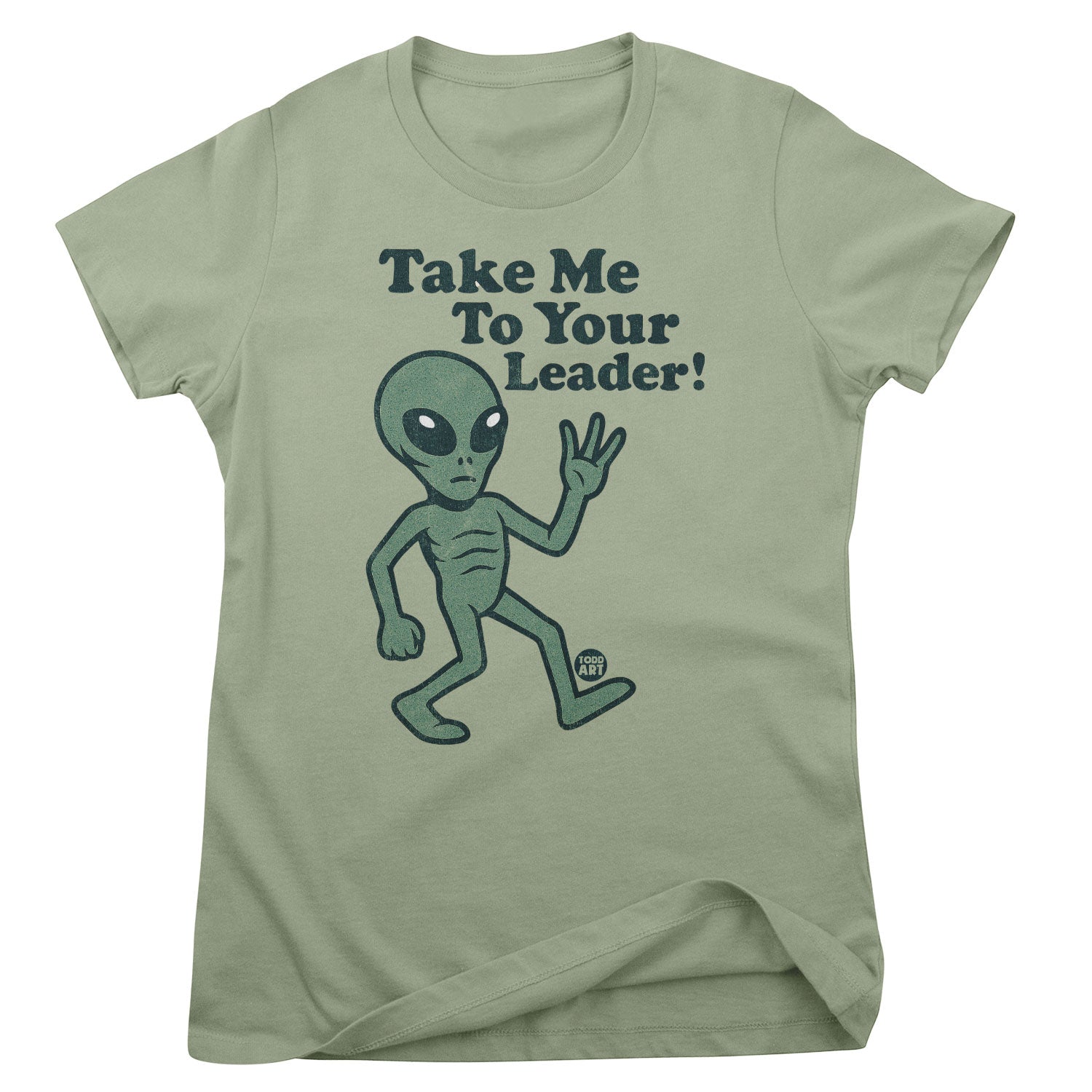 Take Me To Your Leader - ToddArt Girly Tee