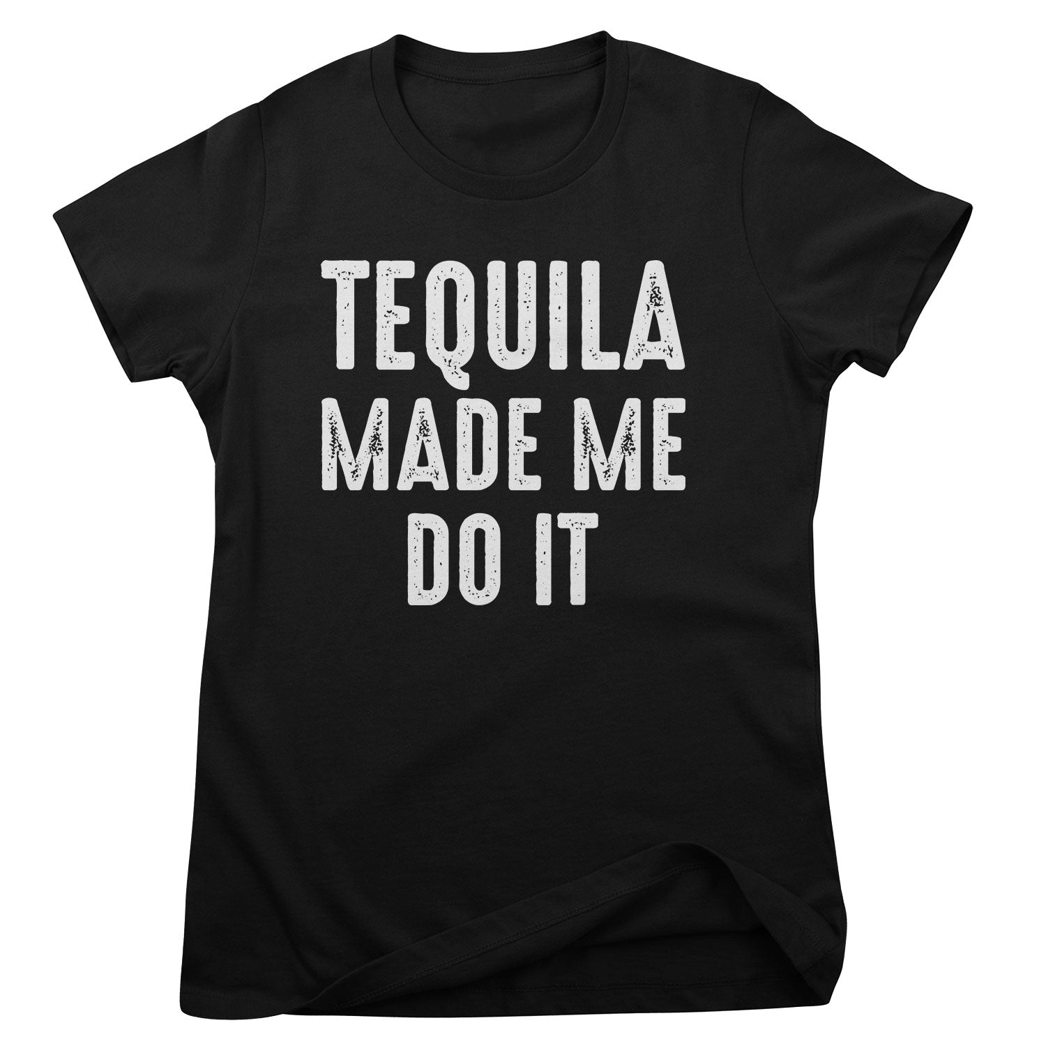 Tequila Made Me Do It Girly Tee