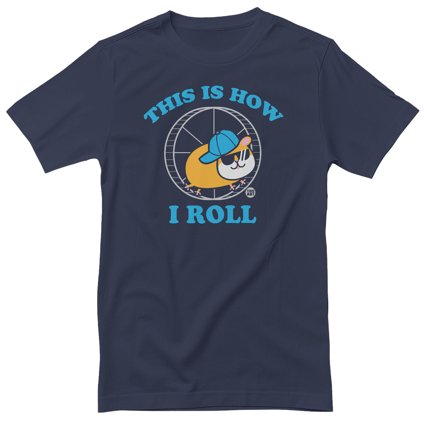 This Is How I Roll - ToddArt T-Shirt